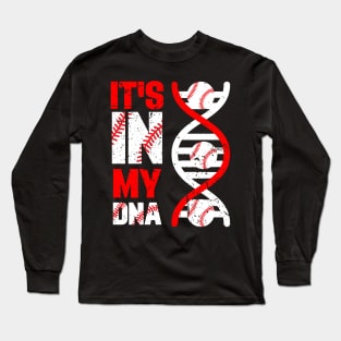 It's In My DNA Baseball Sport Players Lovers Fans Team Long Sleeve T-Shirt